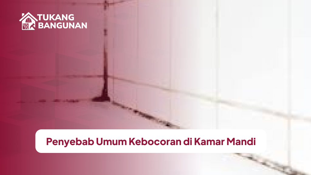 penyebab_umum_kebocoran_di_kamar_mandi