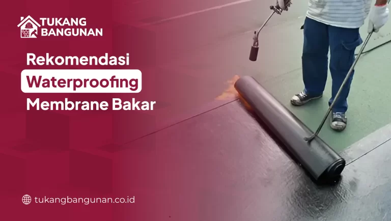 Rekomendasi Waterproofing Membrane Bakar