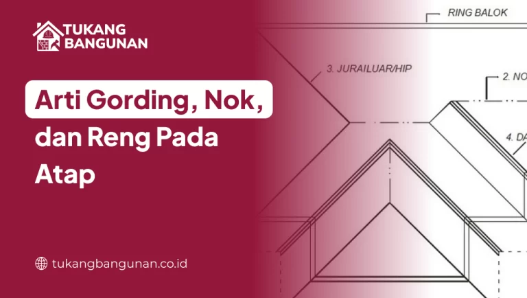Arti Gording, Nok, dan Reng Pada Atap