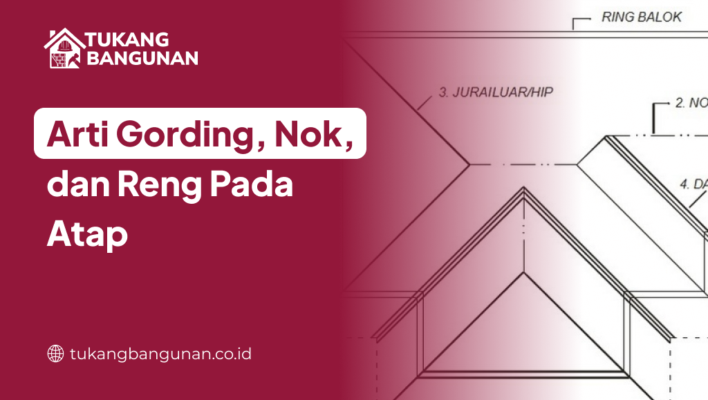 Arti Gording, Nok, dan Reng Pada Atap