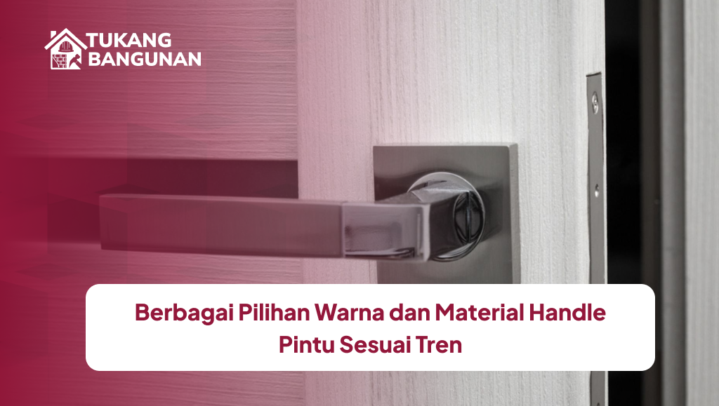 Berbagai Pilihan Warna dan Material Handle Pintu Sesuai Tren
