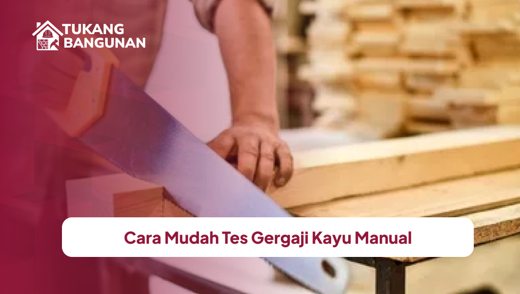 Cara Mudah Tes Gergaji Kayu Manual