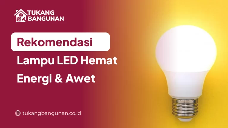 Rekomendasi Lampu LED Hemat Energi & Awet