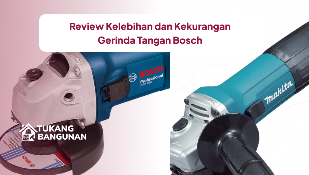 Review Kelebihan dan Kekurangan Gerinda Tangan Bosch