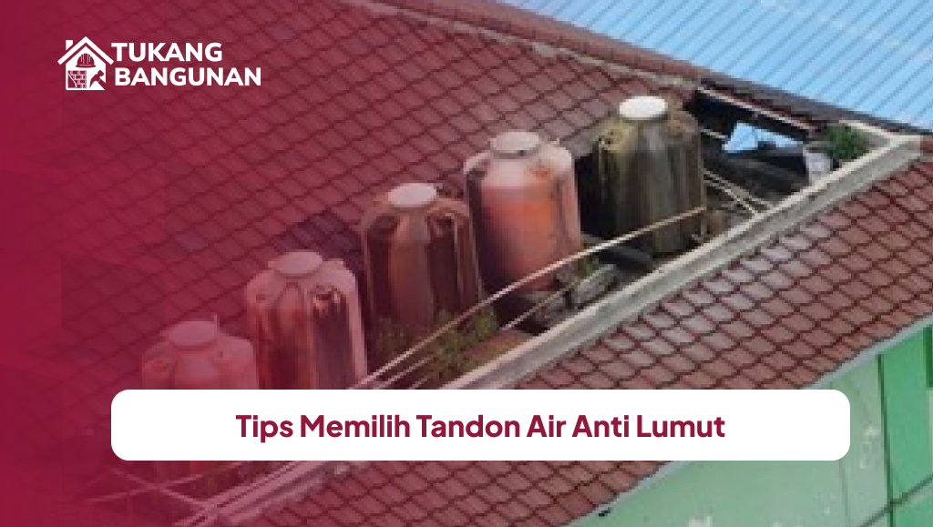 Tips Memilih Tandon Air Anti Lumut