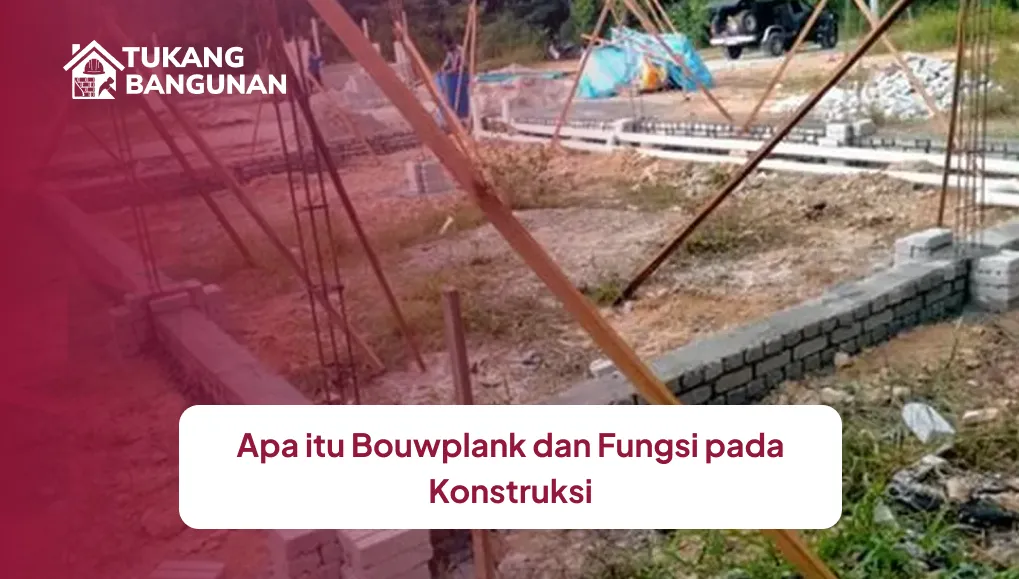 apa_itu_bouwplank_dan_fungsi_pada_konstruksi_1x