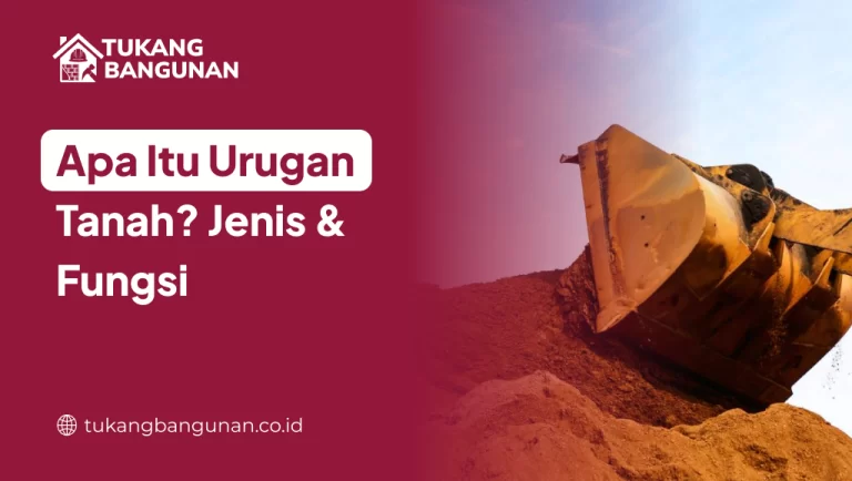 Apa Itu Urugan Tanah? Jenis & Fungsi