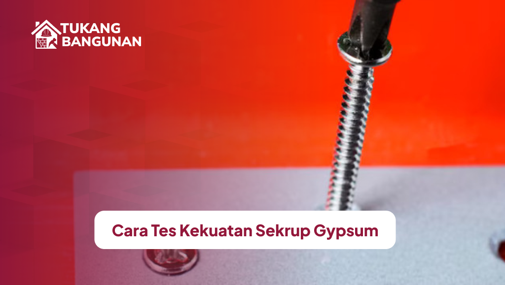 cara_tes_kekuatan_sekrup_gypsum