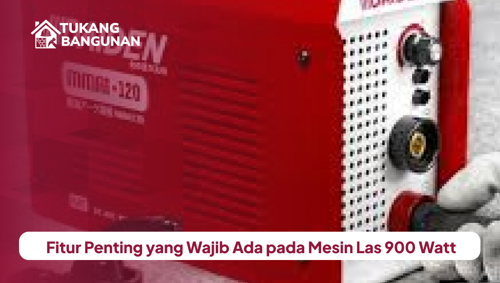 fitur_penting_yang_wajib_ada_pada_mesin_las_900_watt