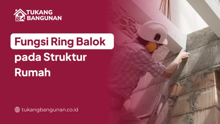Fungsi Ring Balok pada Struktur Rumah