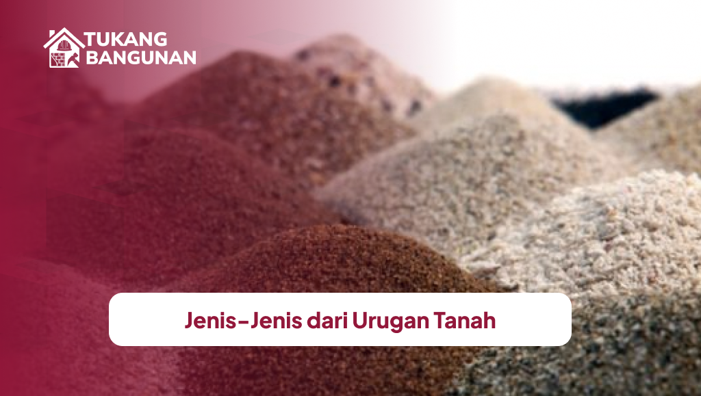 Jenis-Jenis dari Urugan Tanah