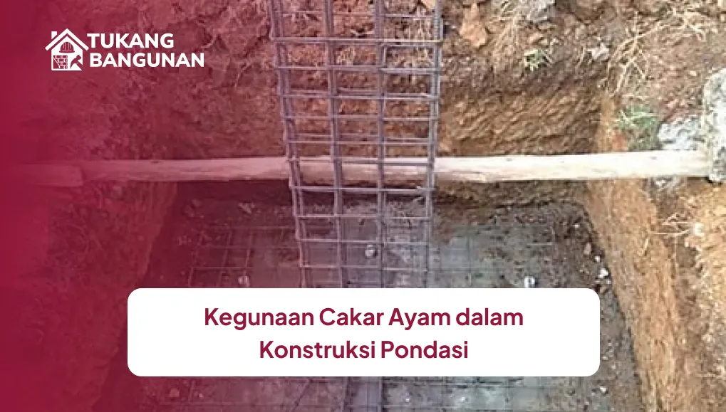 Kegunaan Cakar Ayam dalam Konstruksi Pondasi