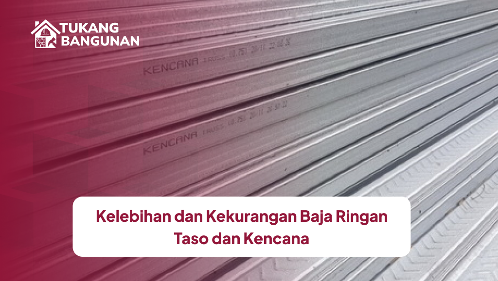 kelebihan_dan_kekurangan_baja_ringan_taso_dan_kencana