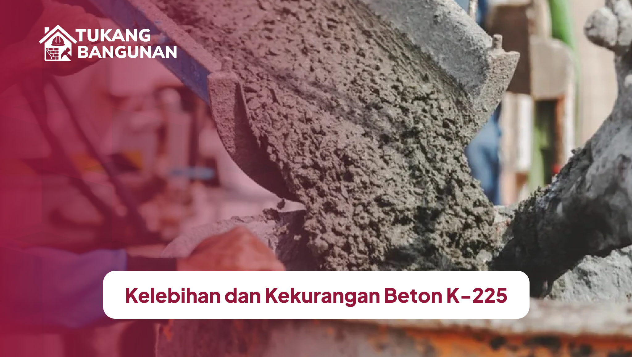 kelebihan_dan_kekurangan_beton_k_225