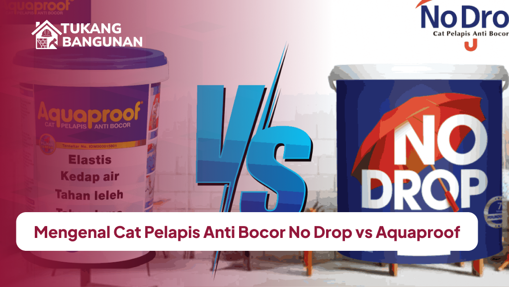 mengenal_cat_pelapis_anti_bocor_no_drop_vs_aquaproof_