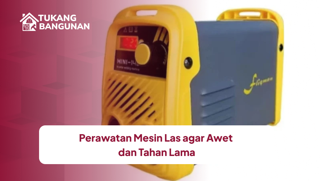 perawatan_mesin_las_agar_awet_dan_tahan_lama