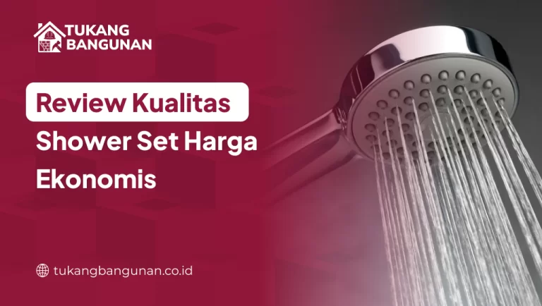 Review Kualitas Shower Set Harga Ekonomis