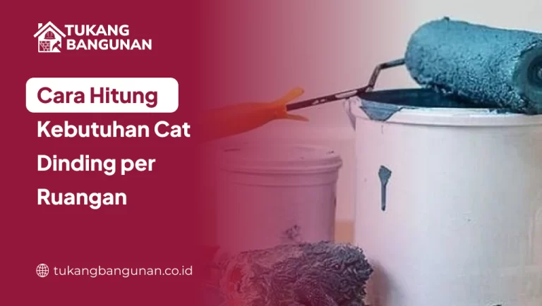 Cara Hitung Kebutuhan Cat Dinding per Ruangan