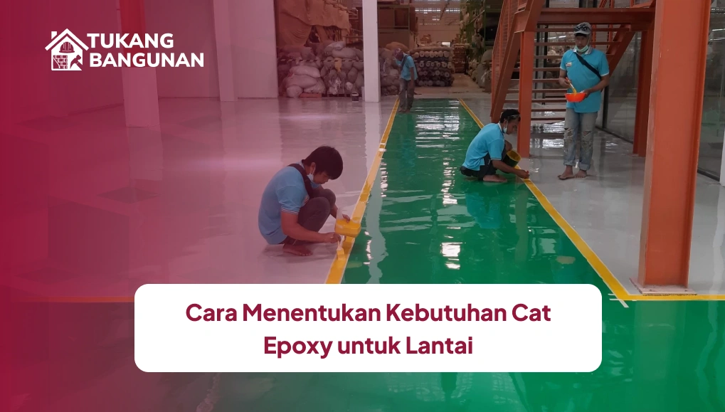 Cara Menentukan Kebutuhan Cat Epoxy untuk Lantai