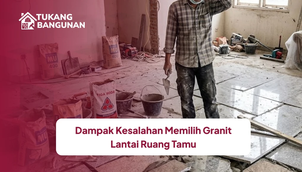 Dampak Kesalahan Memilih Granit Lantai Ruang Tamu