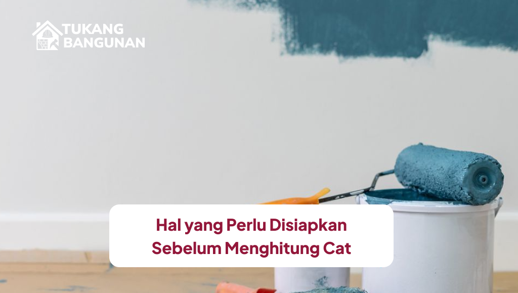 Hal yang Perlu Disiapkan Sebelum Menghitung Cat