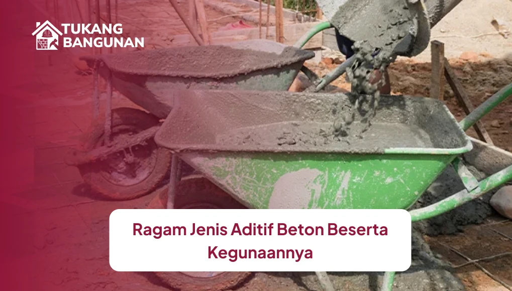 Ragam Jenis Aditif Beton Beserta Kegunaannya