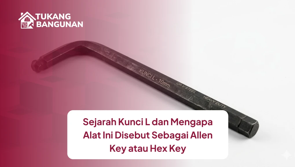 Sejarah Kunci L dan Mengapa Alat Ini Disebut Sebagai Allen Key atau Hex Key