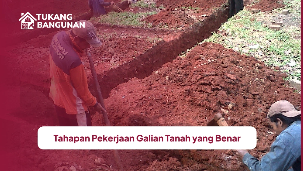 Tahapan Pekerjaan Galian Tanah yang Benar