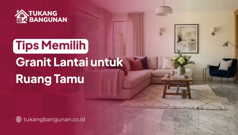 Tips Memilih Granit Lantai untuk Ruang Tamu