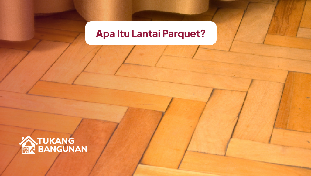 Apa Itu Lantai Parquet?