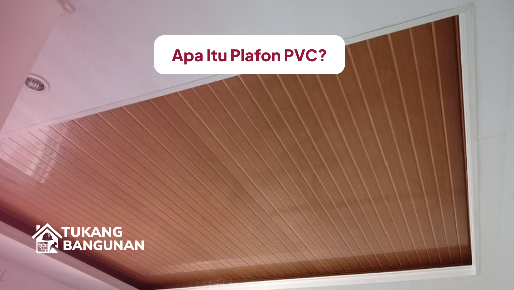 Apa Itu Plafon PVC