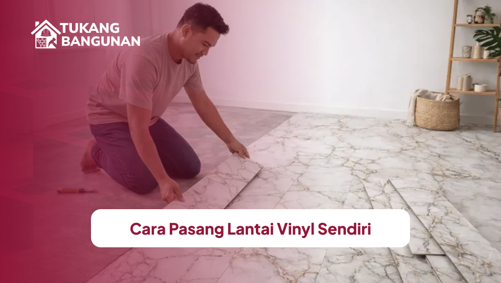 Cara Pasang Lantai Vinyl Sendiri
