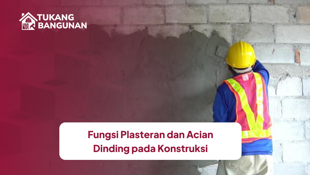 fungsi_plasteran_dan_acian_dinding_pada_konstruksi