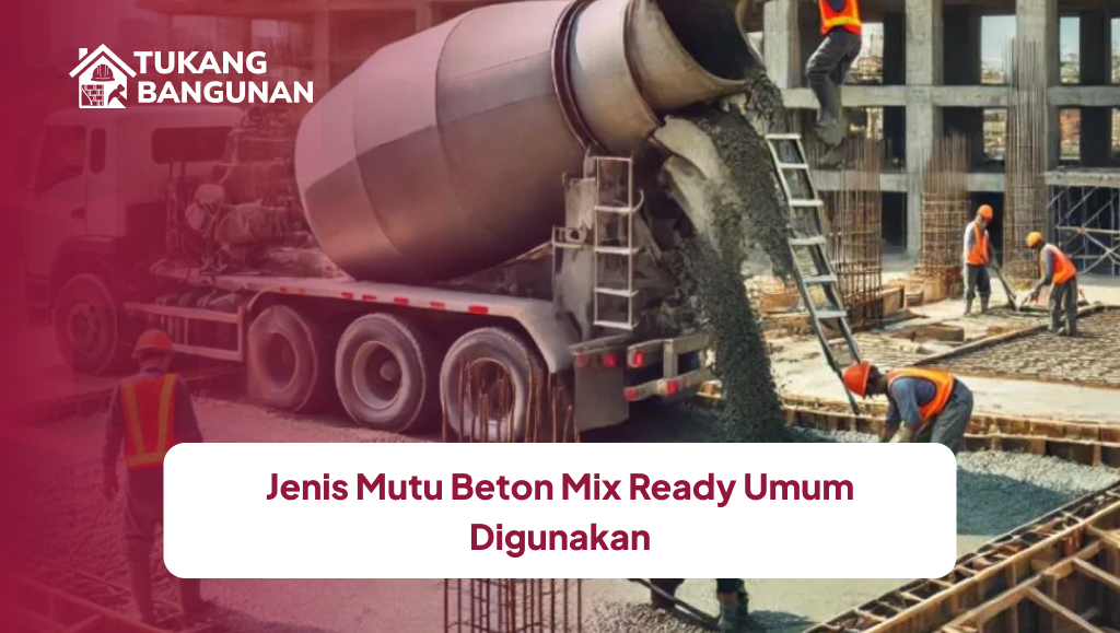 jenis_mutu_beton_mix_ready_umum_digunakan