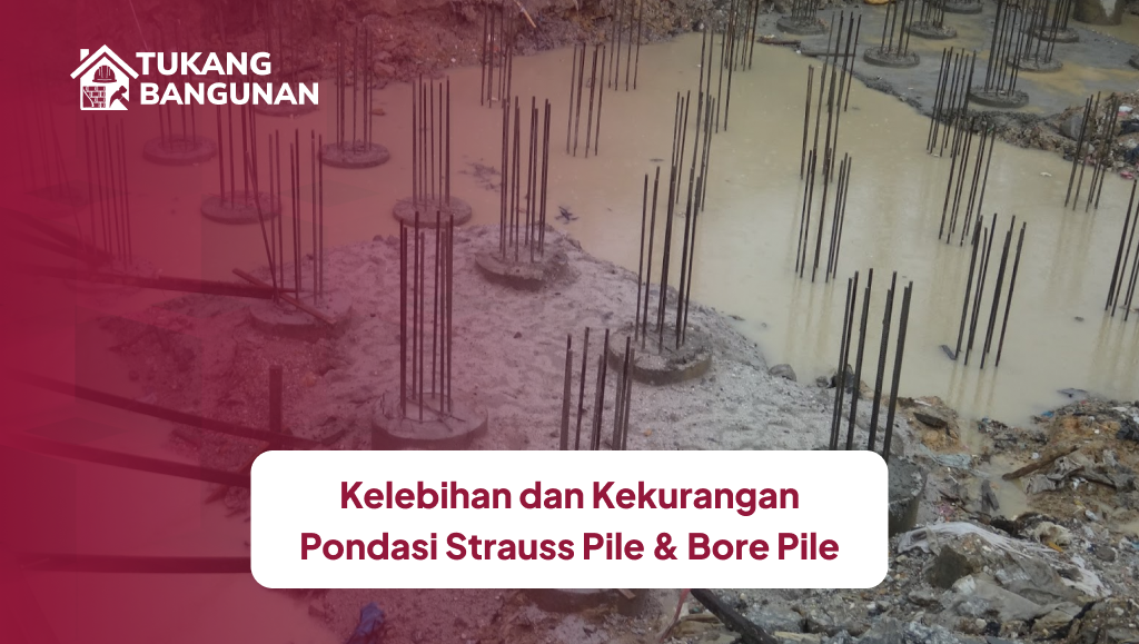 kelebihan_dan_kekurangan_pondasi_strauss_pile_bore_pile