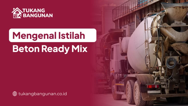 Mengenal Istilah Beton Ready Mix