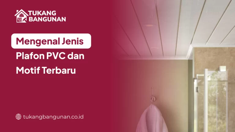 Mengenal Jenis Plafon PVC dan Motif Terbaru