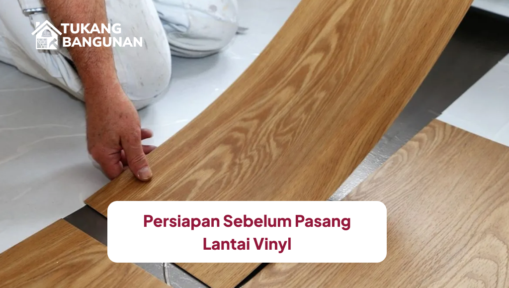 Persiapan Sebelum Pasang Lantai Vinyl