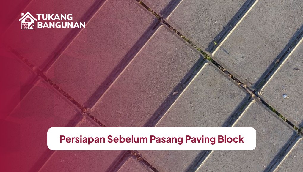 Persiapan Sebelum Pasang Paving Block
