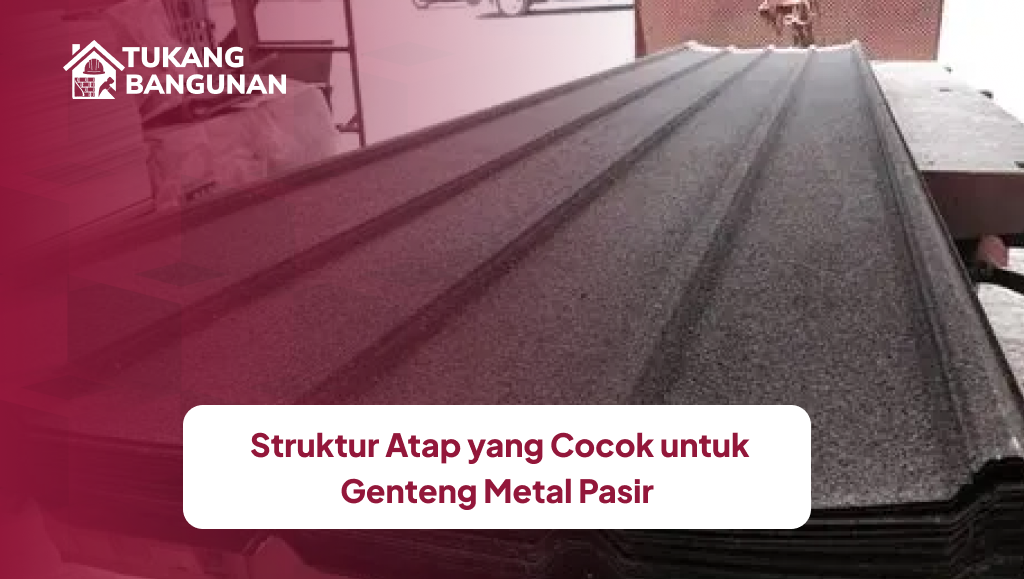 _struktur_atap_yang_cocok_untuk_genteng_metal_pasir