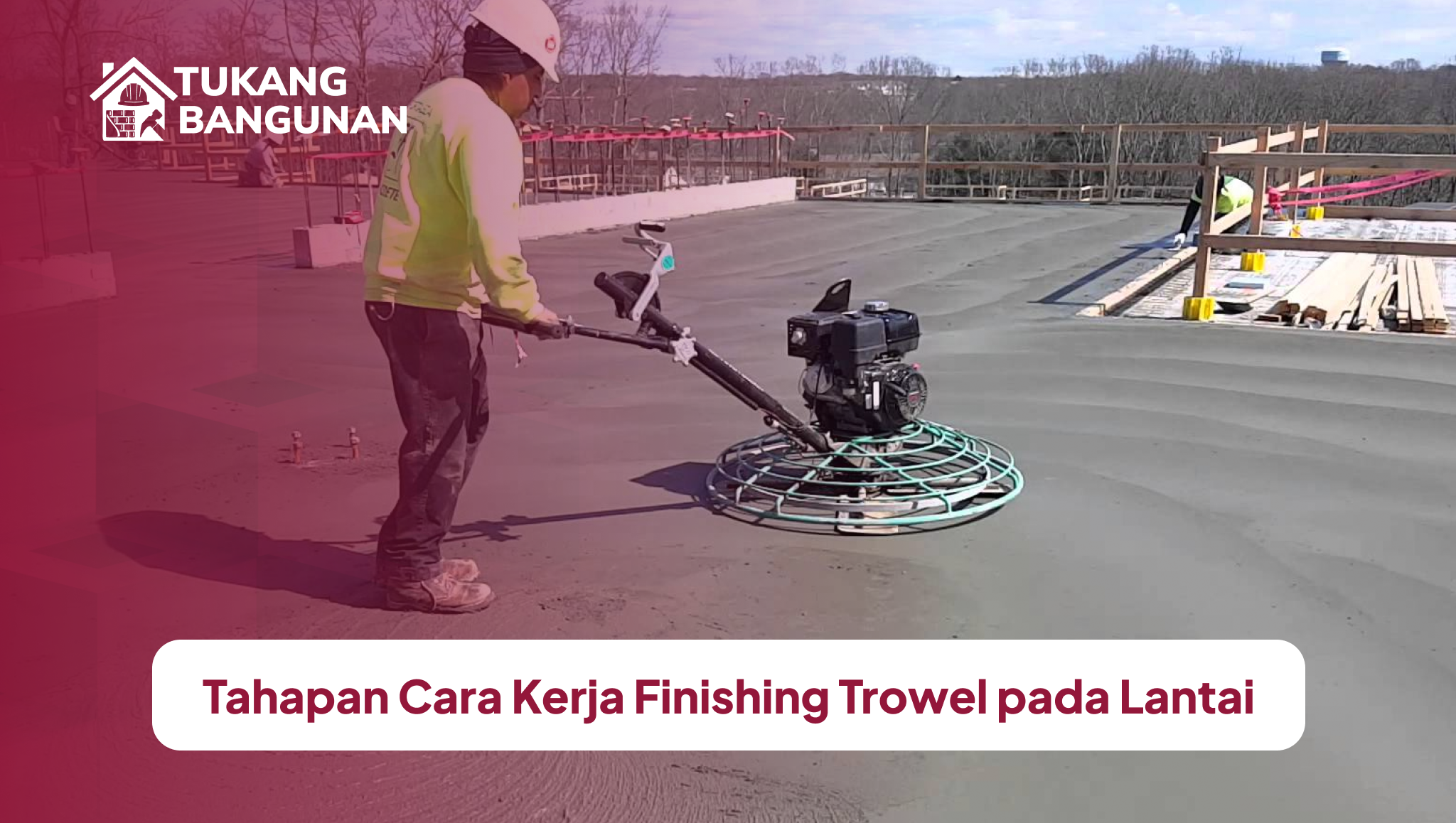 tahapan_cara_kerja_finishing_trowel_pada_lantai