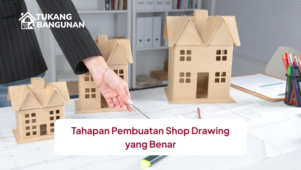 tahapan_pembuatan_shop_drawing_yang_benar