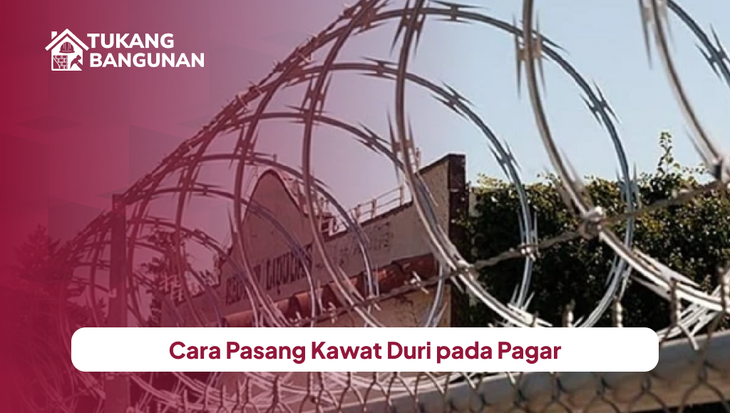Cara Pasang Kawat Duri pada Pagar