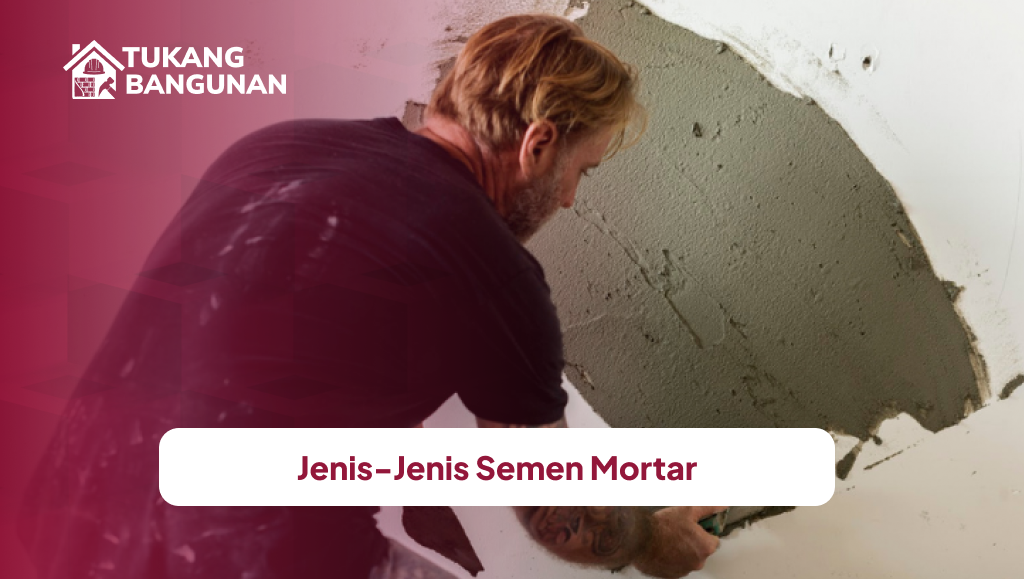 Jenis-Jenis Semen Mortar