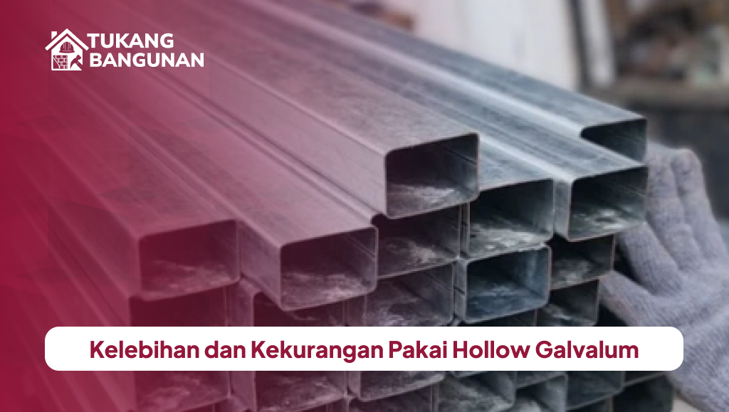 Kelebihan dan Kekurangan Pakai Hollow Galvalum