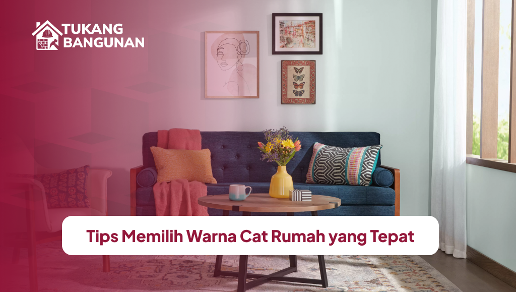 Tips Memilih Warna Cat Rumah yang Tepat