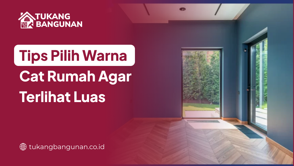 Tips Pilih Warna Cat Rumah Agar Terlihat Luas