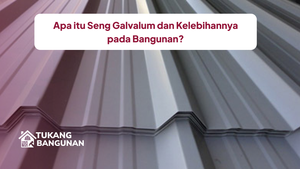 apa_itu_seng_galvalum_dan_kelebihannya_pada_bangunan_