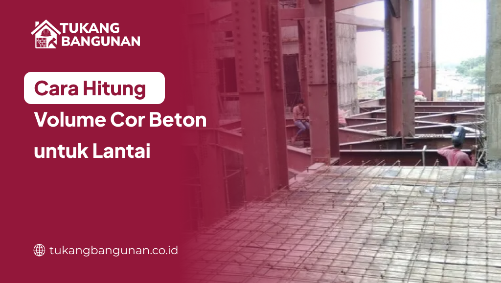 cara_hitung_volume_cor_beton_untuk_lantai