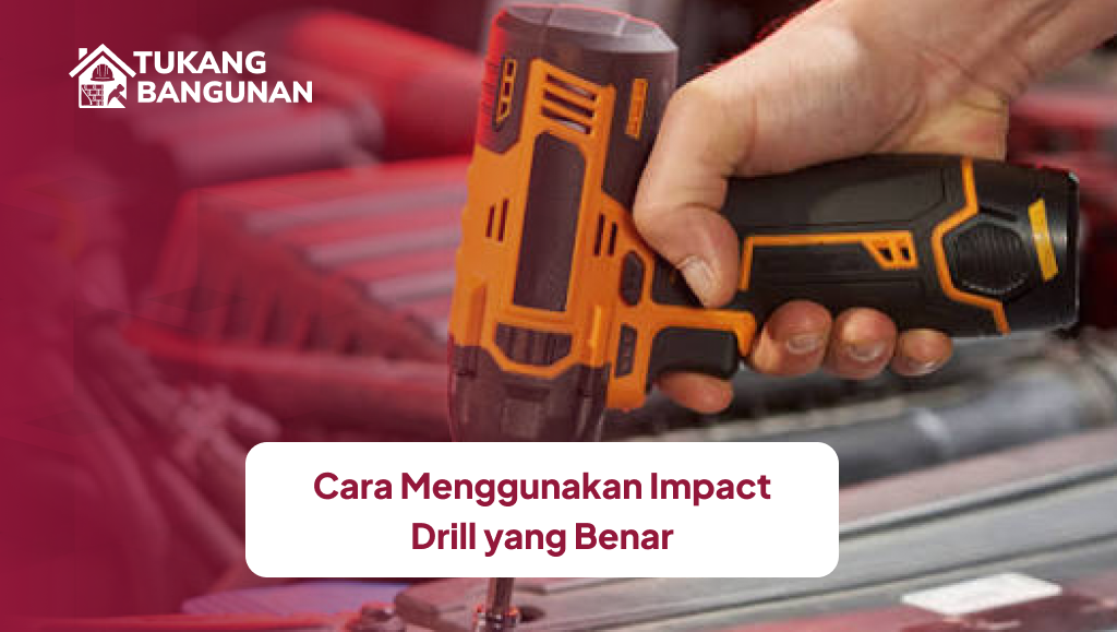 Cara Menggunakan Impact Drill yang Benar